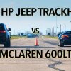McLaren 600LT vs 1000 HP Jeep Trackhawk Drag Race - Dragrace mellem McLaren 600LT og Jeep Trackhawk - hvem vinder?