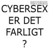 Cybersex - farligt?